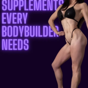 Supplements You Need as a Bodybuilder